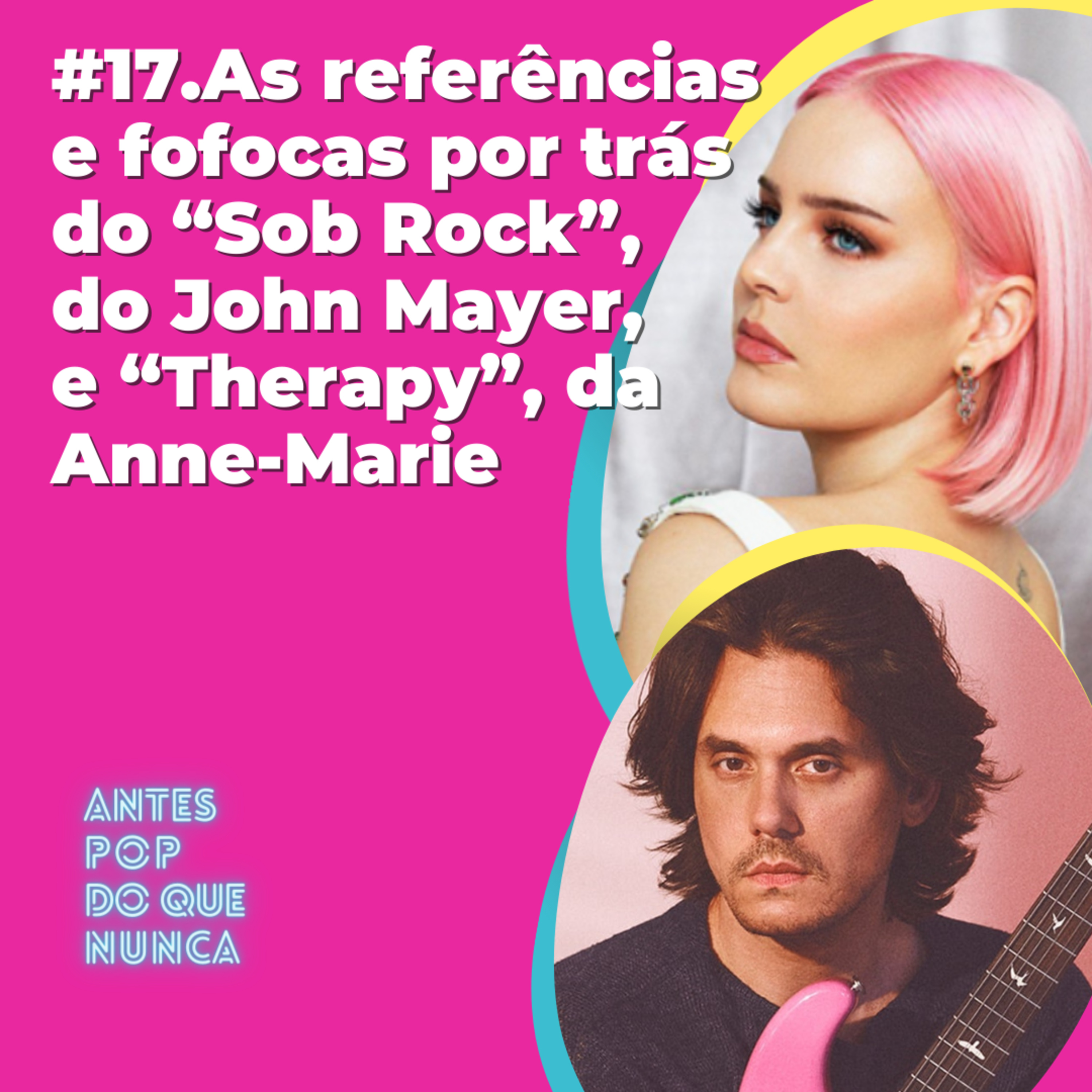 #17. As referências e fofocas por trás do “Sob Rock”, do John Mayer, e “Therapy”, da Anne-Marie