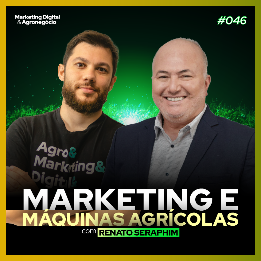 #46 Marketing e Máquinas Agrícolas - Renato Seraphim - Ciarama John Deere