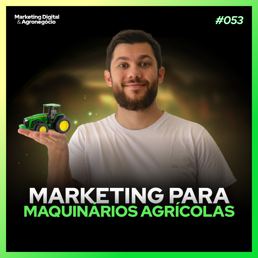 #53 Marketing para maquinários agrícolas