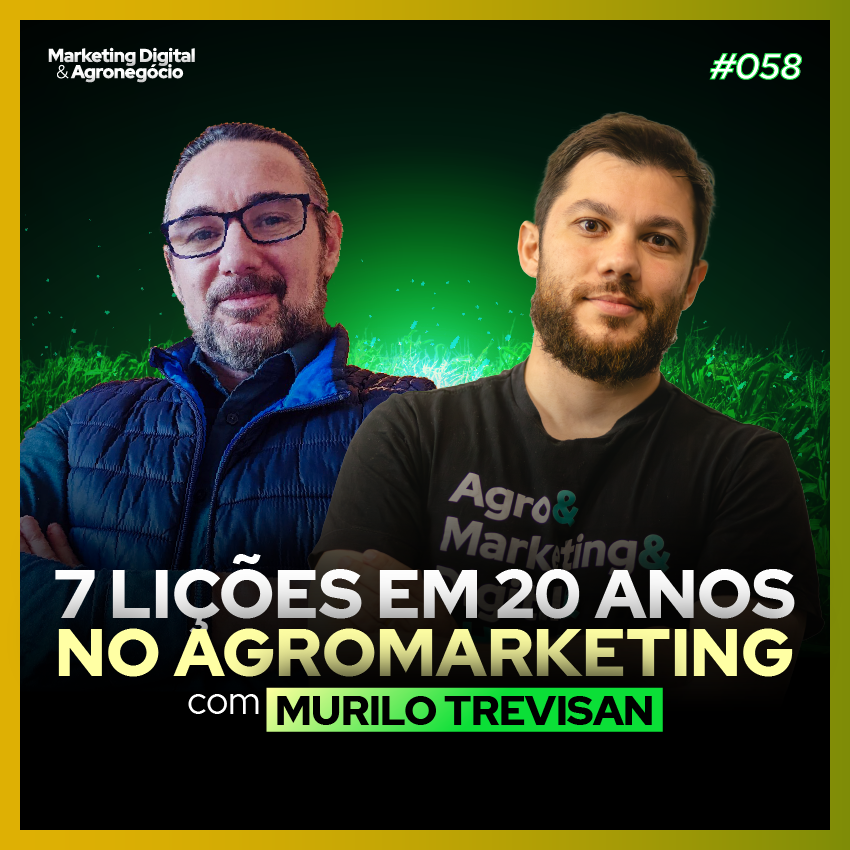 #58 7 Lições em 20 anos no Agromarketing