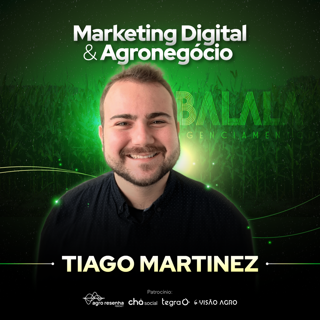 #4 - Agroinfluencers: Tiago Martinez | Marketing Digital & Agronegócio