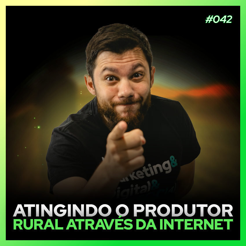 #42 Alcançando o produtor rural através da internet