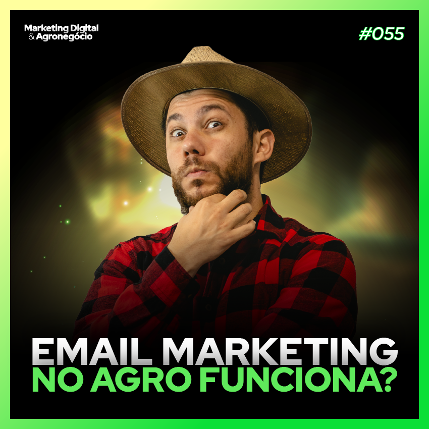 #55 Email marketing no agro funciona_ _ Agromarketing Digital