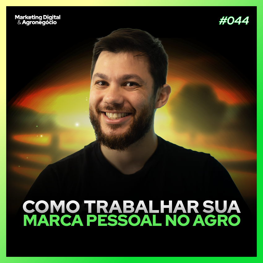 #44 Como trabalhar sua marca pessoal no agro