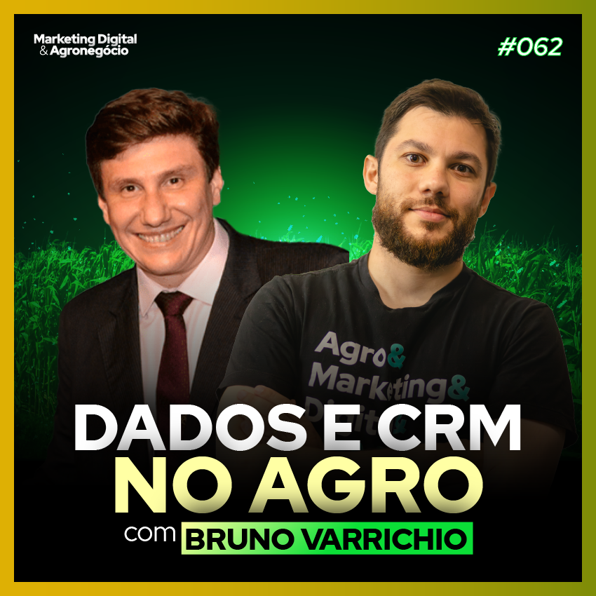 #62 Dados e CRM no Agro - Bruno Varrichio - Agromarketing Digital