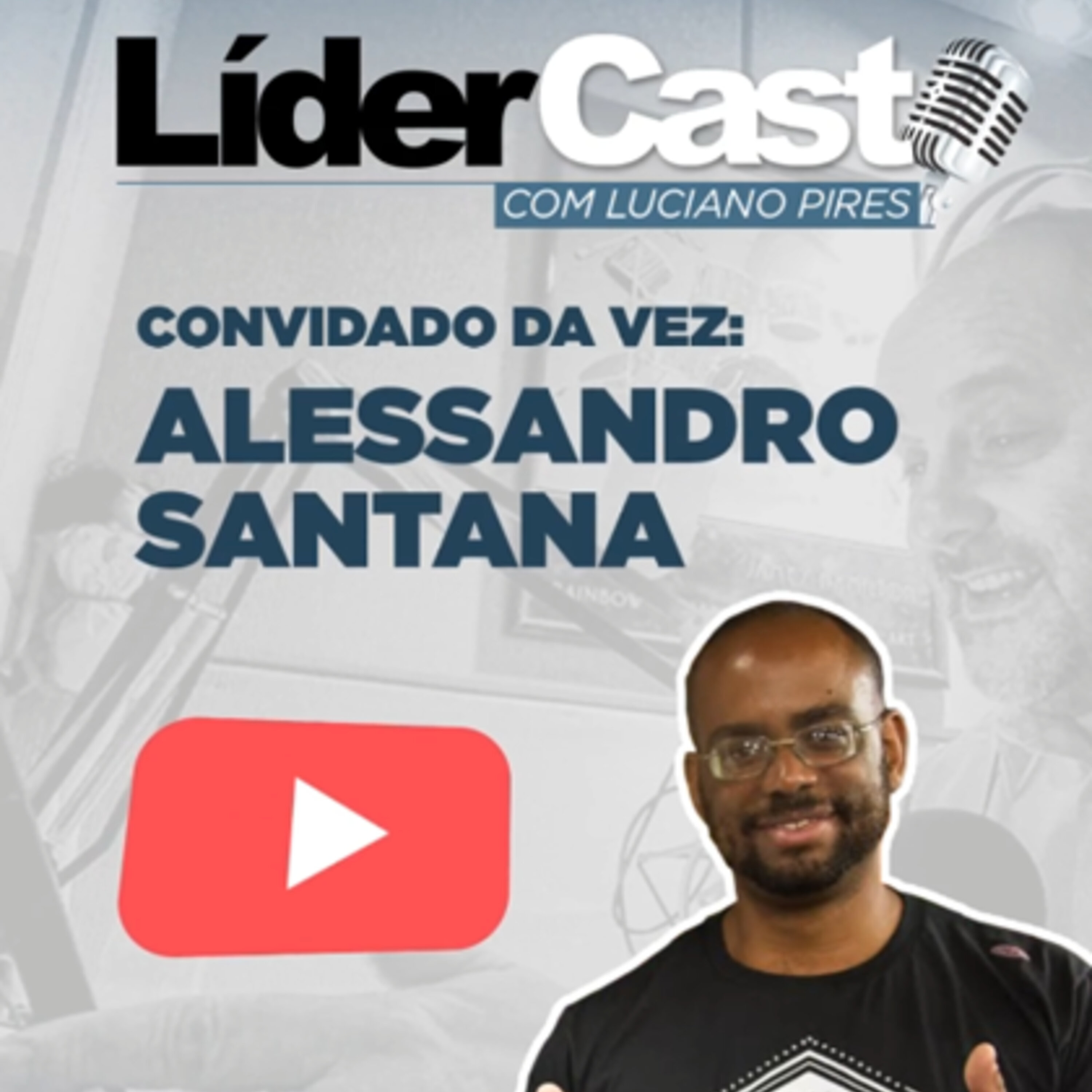 LíderCast 219 - Alessandro Santana do Canal do Negão