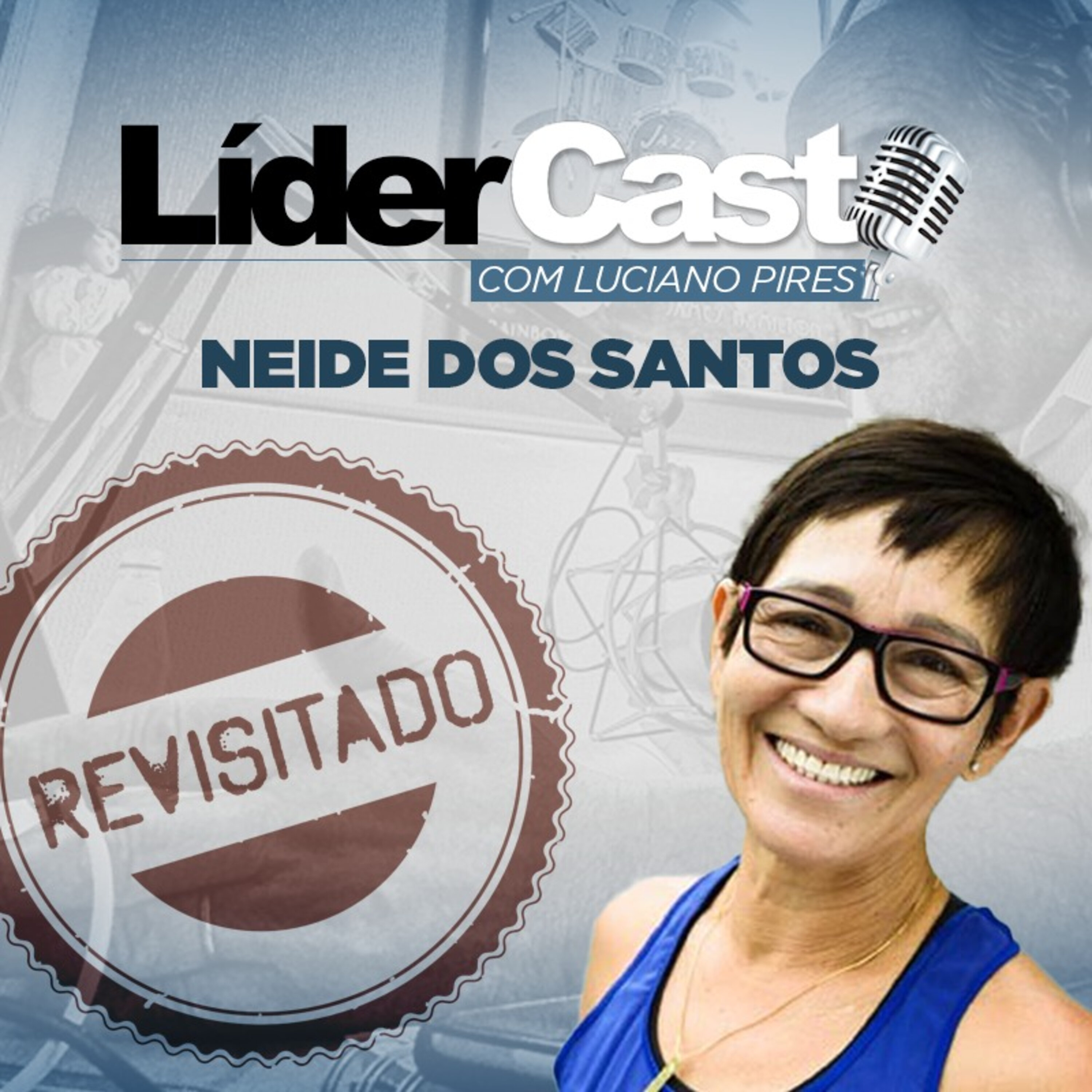 LíderCast 100 - Neide dos Santos Revisitado