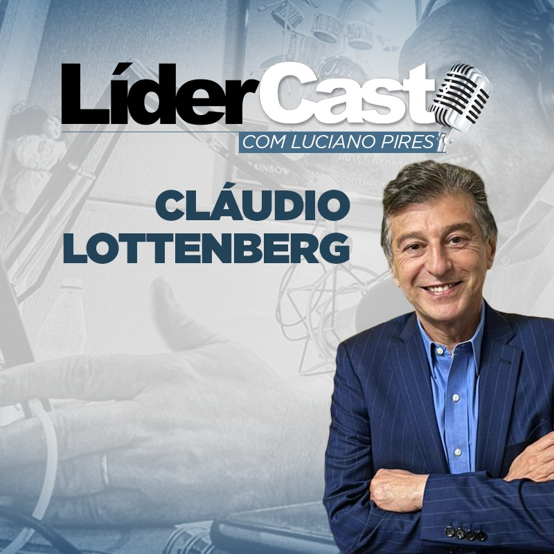 LíderCast 289 - Claudio Lottenberg