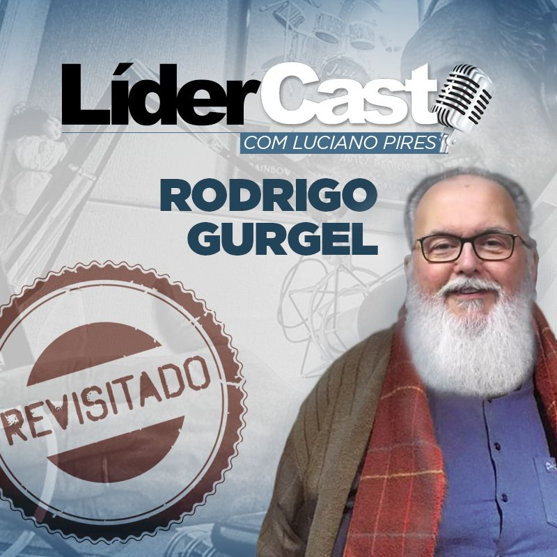 LíderCast Especial - Rodrigo Gurgel - Revisitado