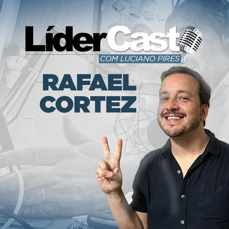 LíderCast 321 - Rafael Cortez