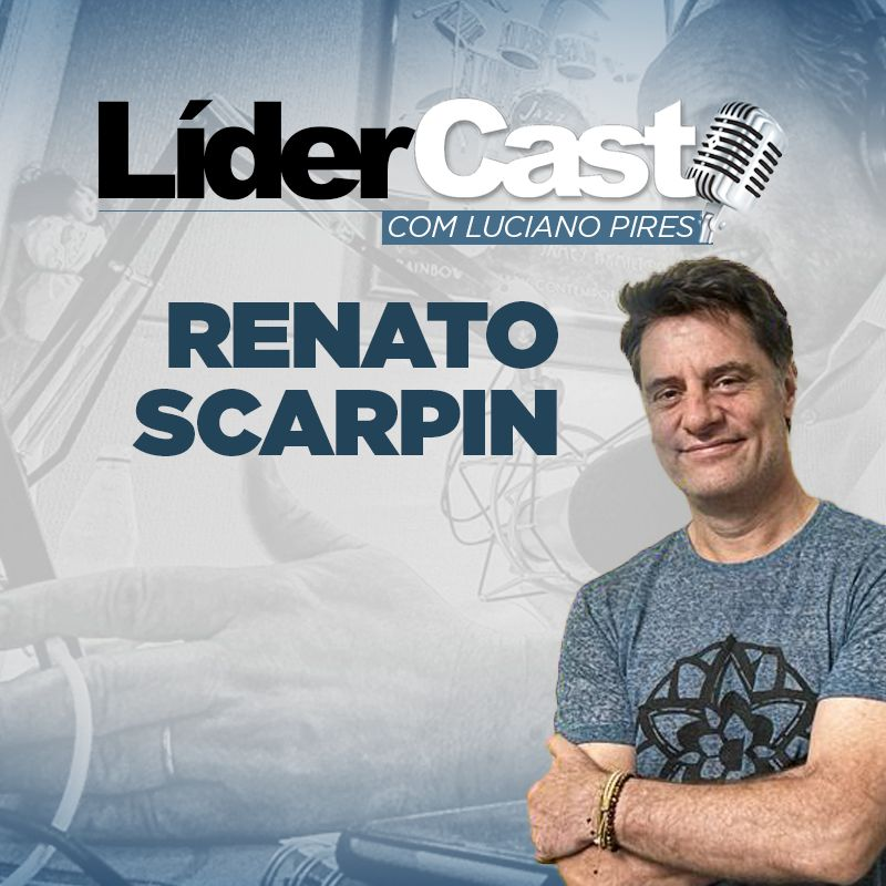 LíderCast 306 - Renato Scarpin