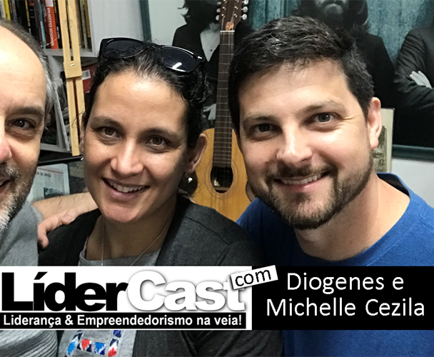 LíderCast 154 – Diógenes e Michelle Cezila