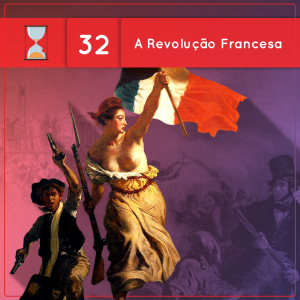 Fronteiras no Tempo #32: A Revolução Francesa