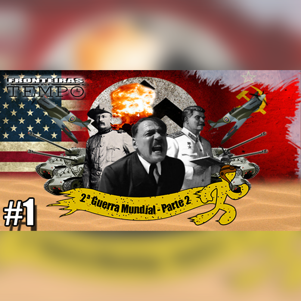 Fronteiras no Tempo #1: 2ª GUERRA – 2ª PARTE - podcast episode cover