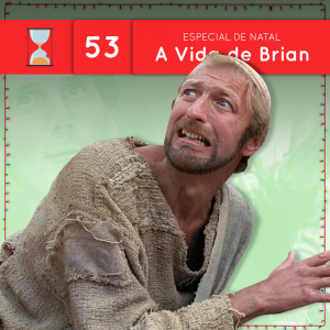 Fronteiras no Tempo #53: Especial de Natal - A Vida de Brian - podcast episode cover