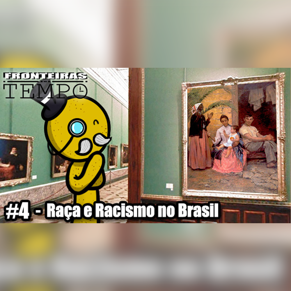 Fronteiras no Tempo #4 – Raça e Racismo no Brasil - podcast episode cover