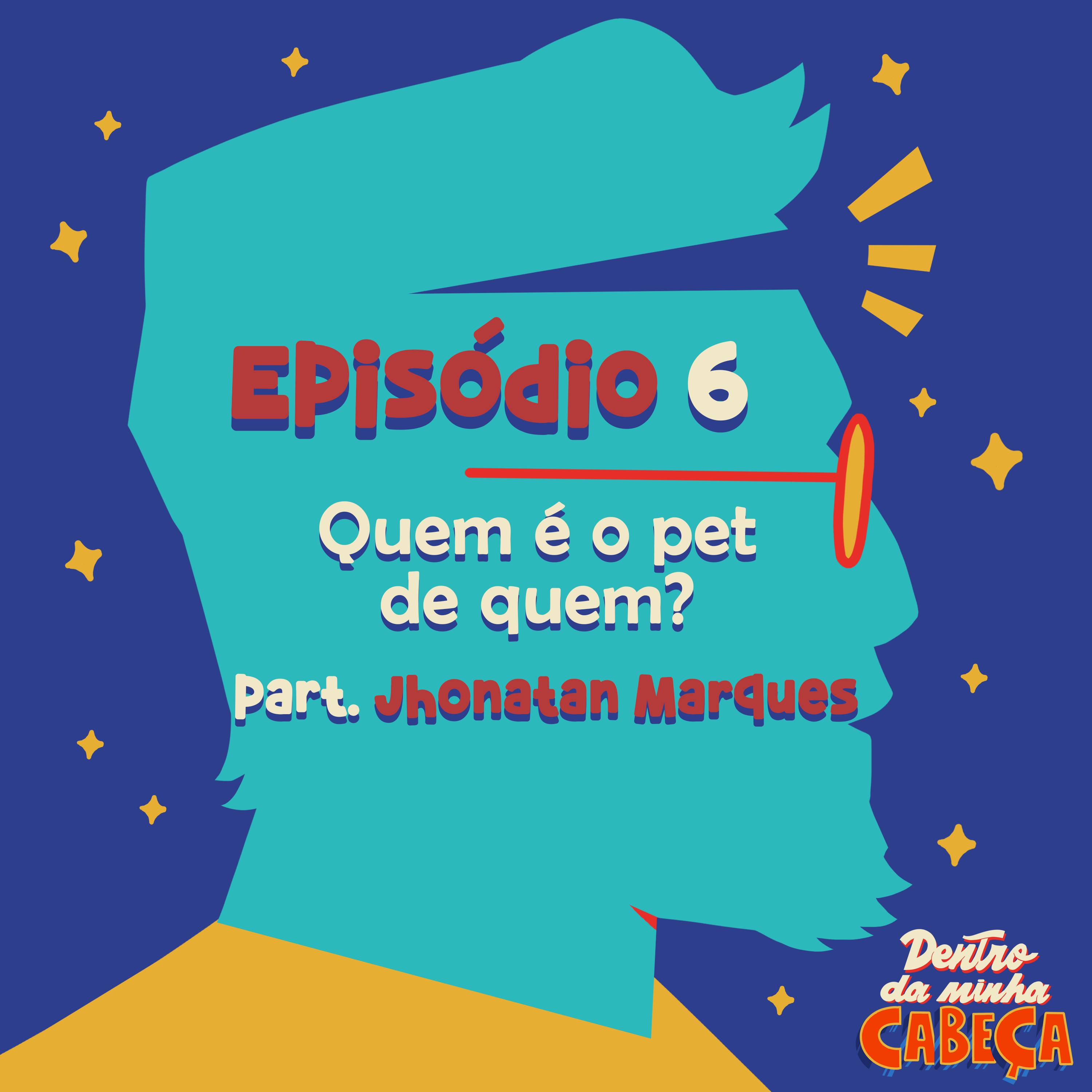 Episódio 6 - Quem é o pet de quem? (part. Jhonatan Marques)