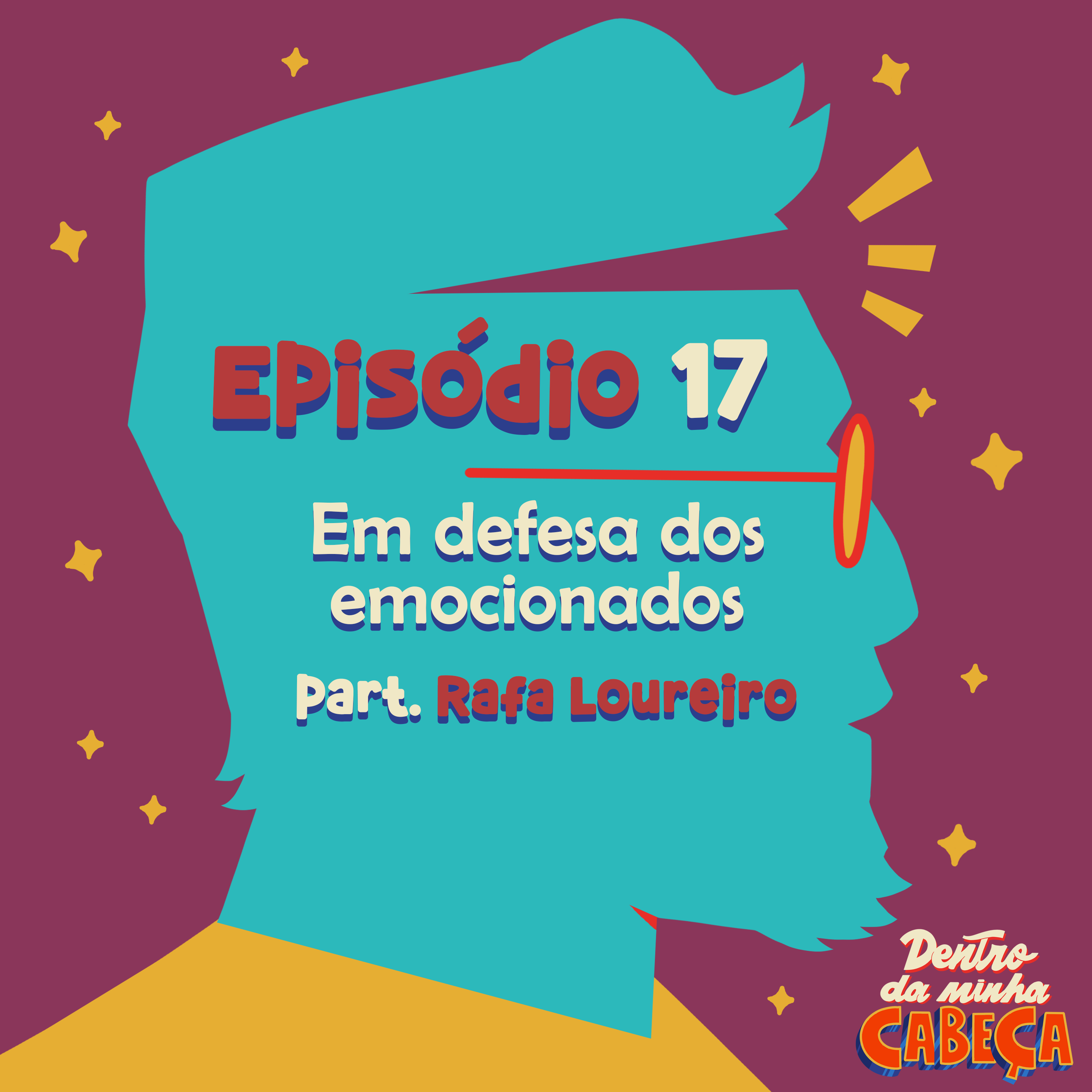 Episódio 17 - Em defesa dos emocionados (part. Rafa Loureiro)