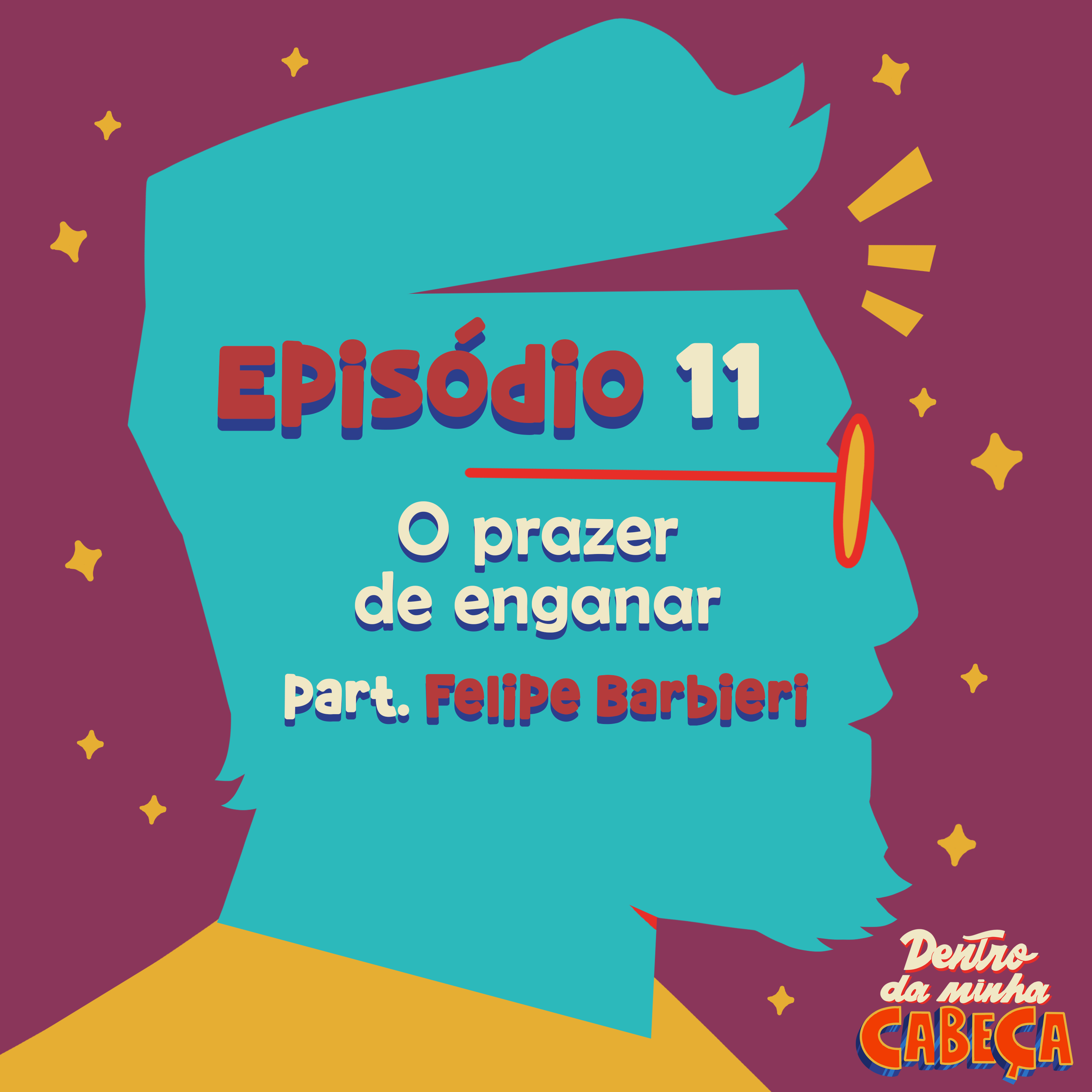 Episódio 11 - O prazer de enganar (part. Felipe Barbieri)