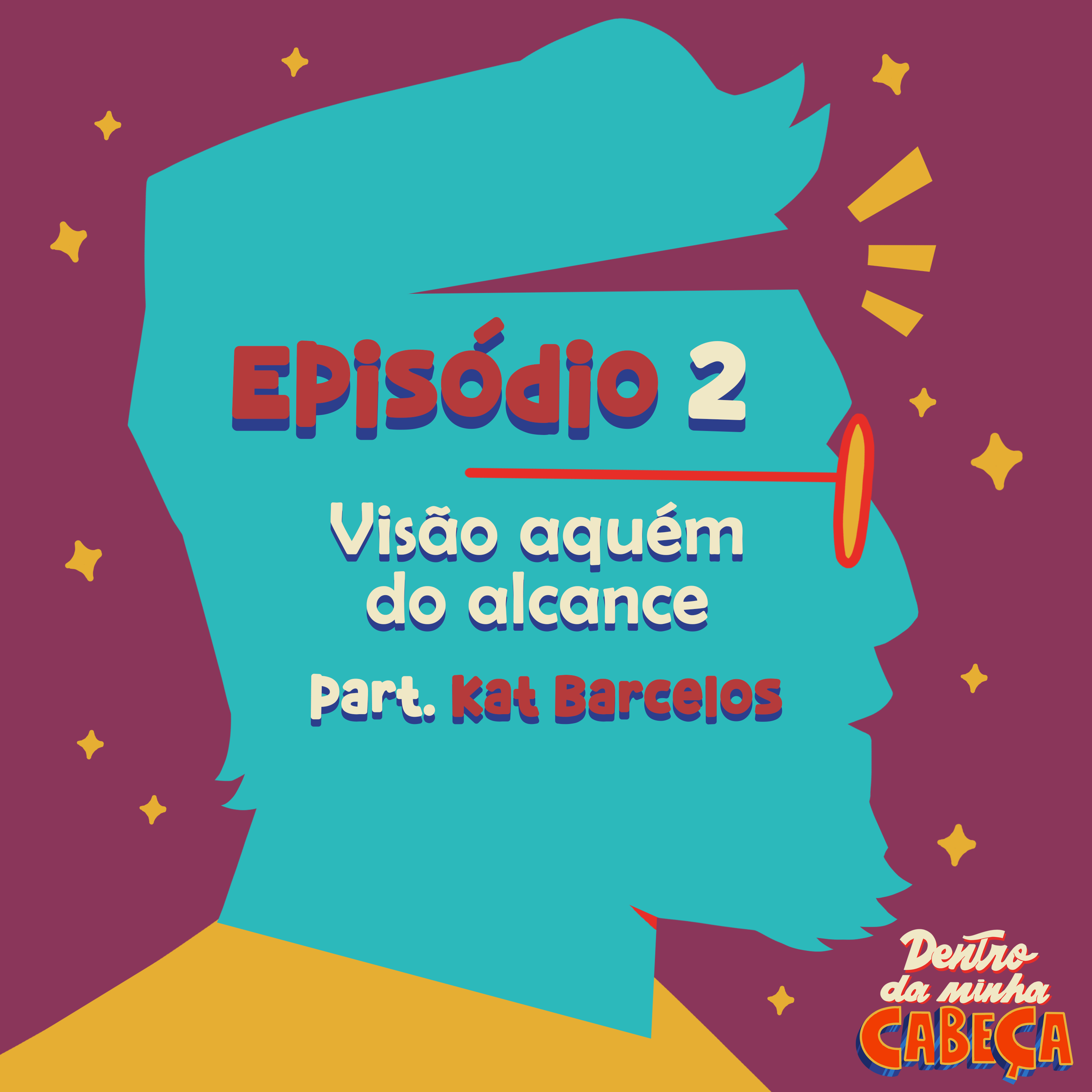 Episódio 2 - Visão aquém do alcance (part. Kat Barcelos)