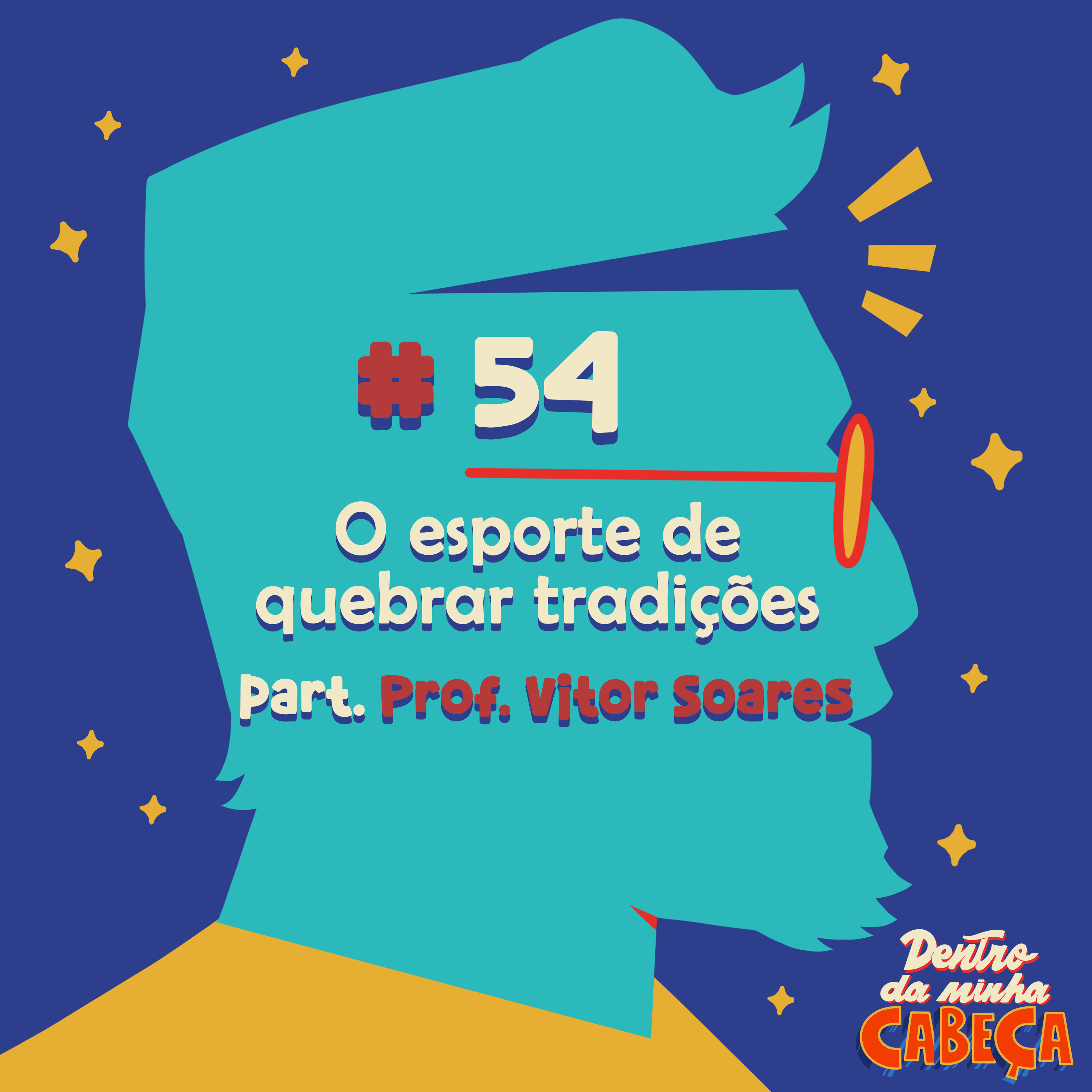 Episódio 54 - O esporte de quebrar tradições (part. Professor Vitor Soares)