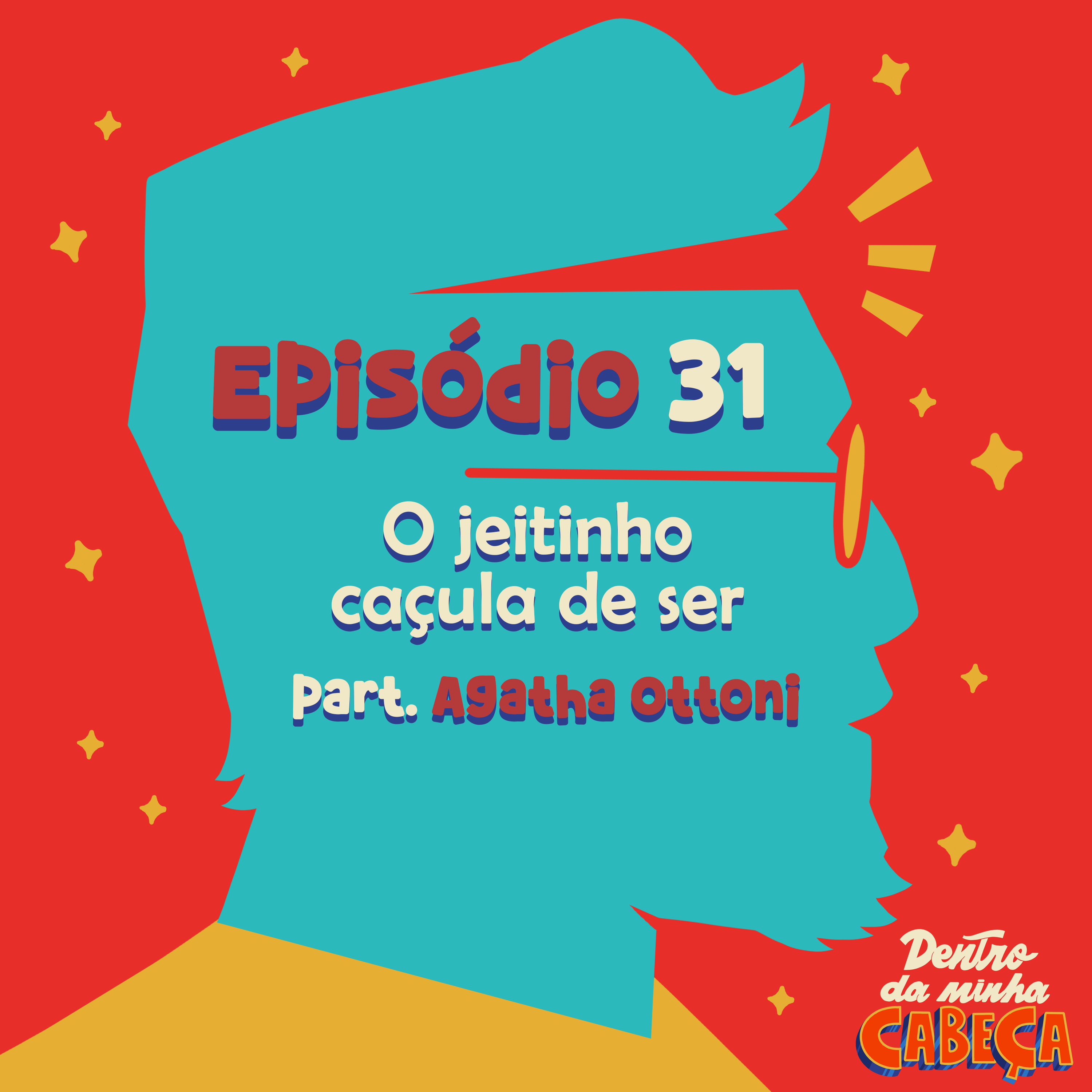 Episódio 31 - O jeitinho caçula de ser (part. Agatha Ottoni)