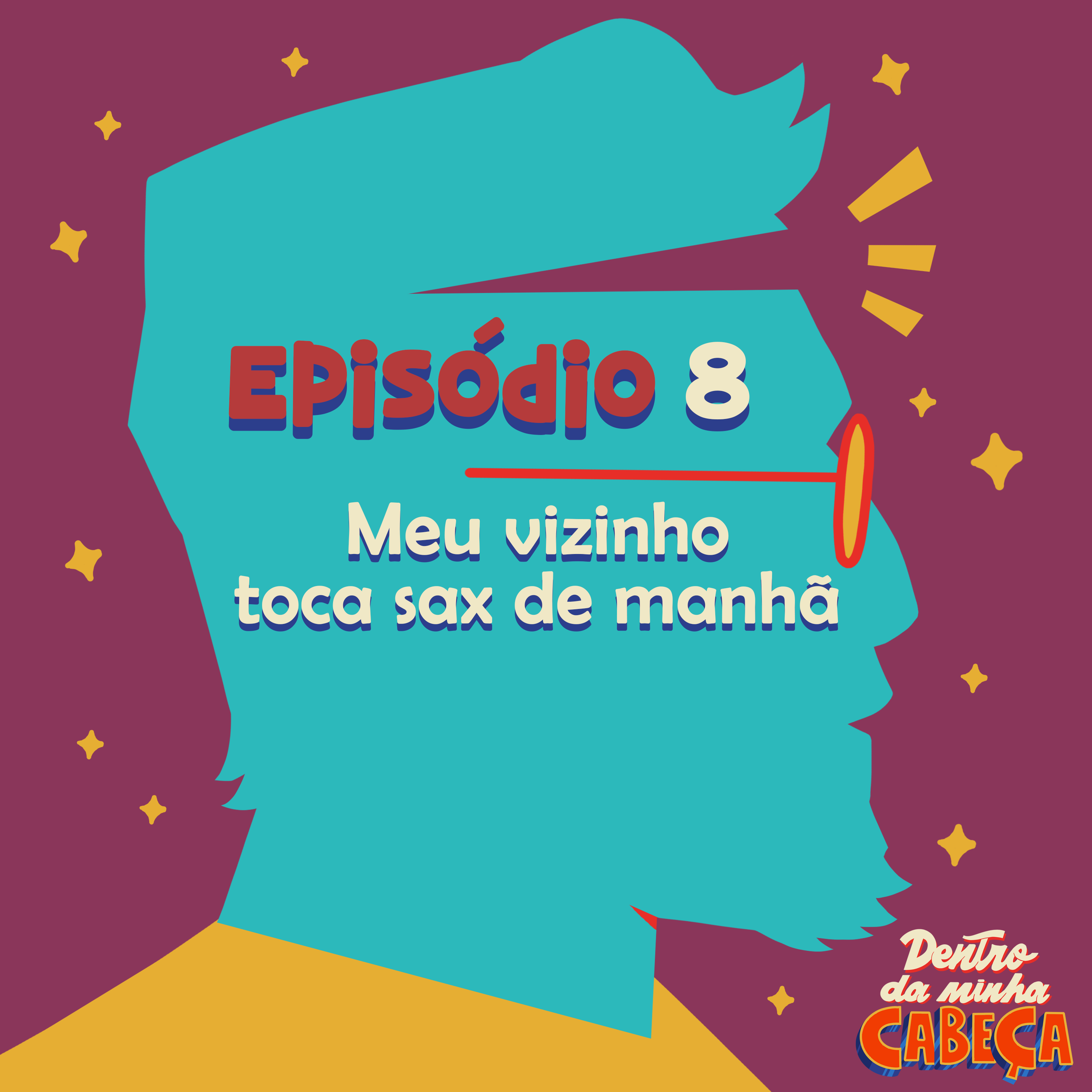 Episódio 8 - Meu vizinho toca sax de manhã