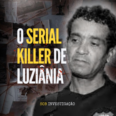 T02 Ep01 O caso do Serial Killer de Luziânia