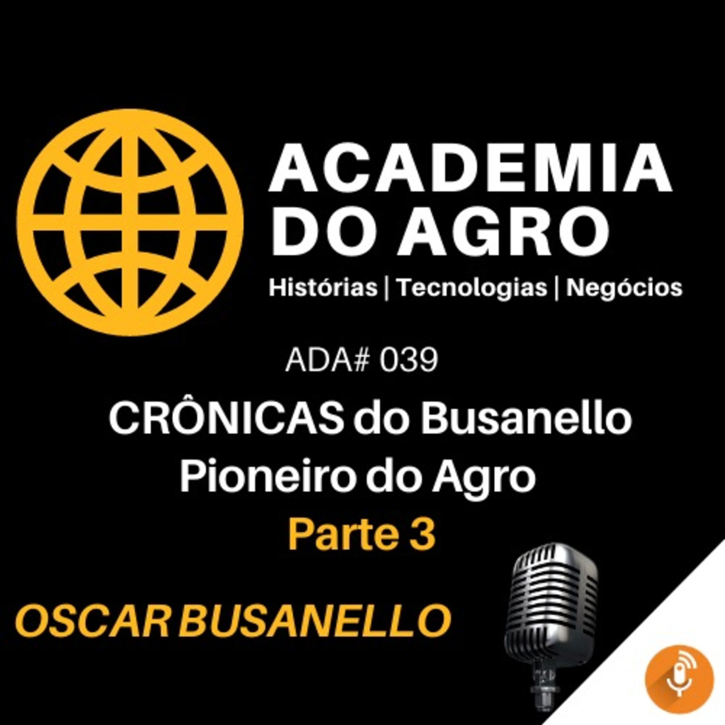 Crônicas do Busanello | Pioneiro do Agro -P3
