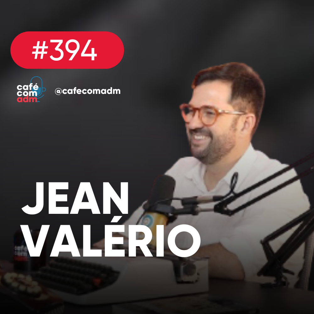 Como acelerar na adversidade e ganhar vantagem competitiva, com Jean Valério | Café com ADM 394