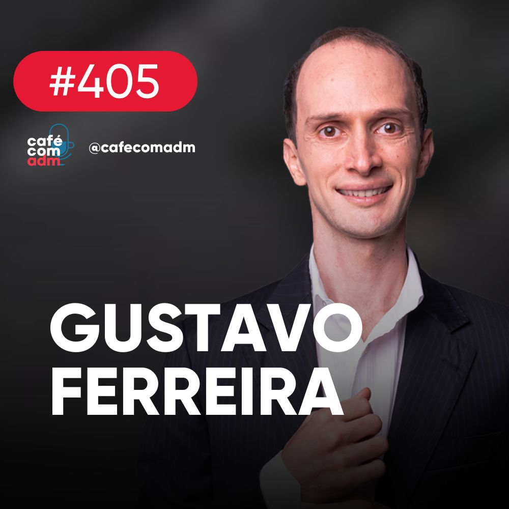 O guia rápido para posicionar sua marca e vender mais, com Gustavo Ferreira | Café com ADM 405