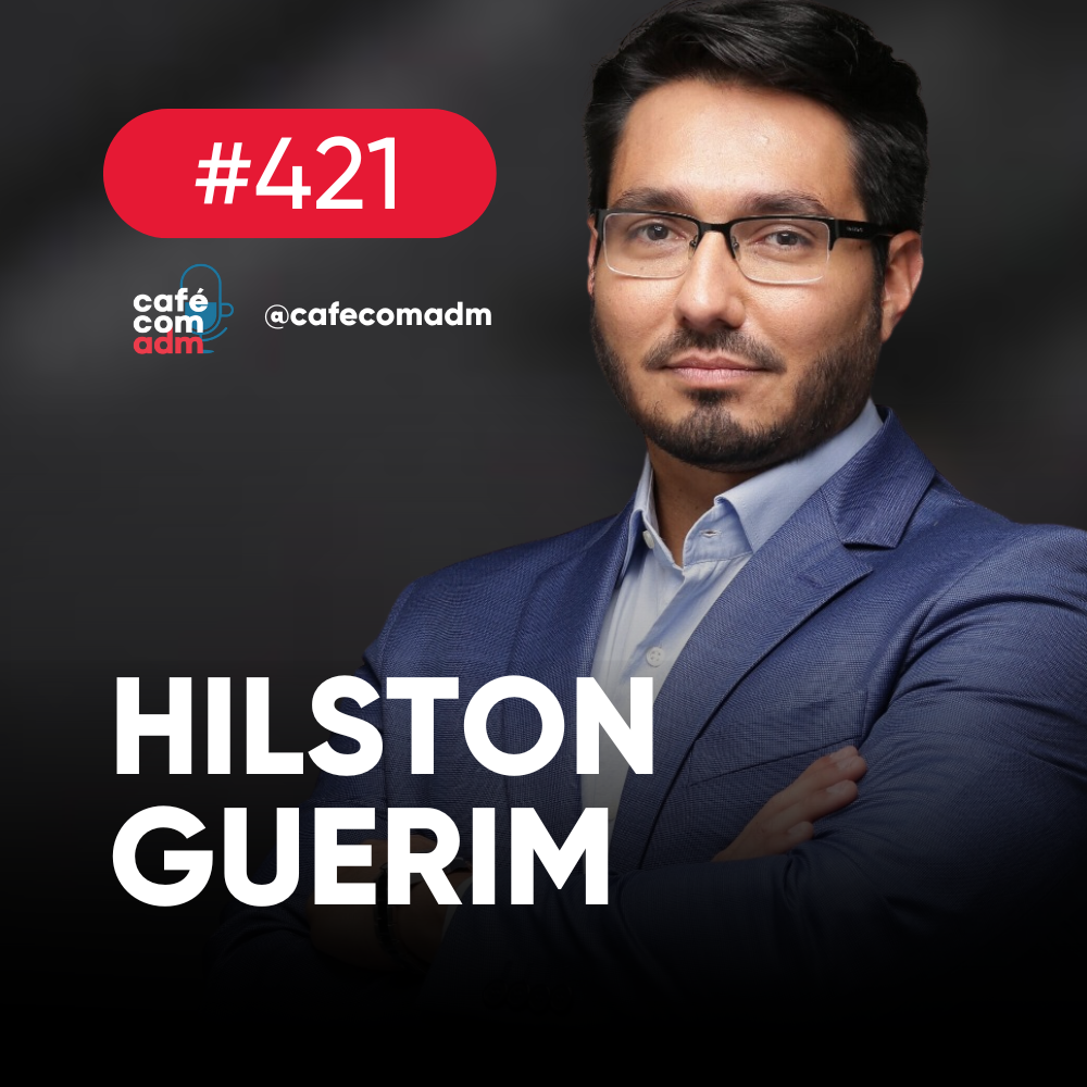 Como expandir seu negócio usando franquias, com Hilston Guerim | Café com ADM 421