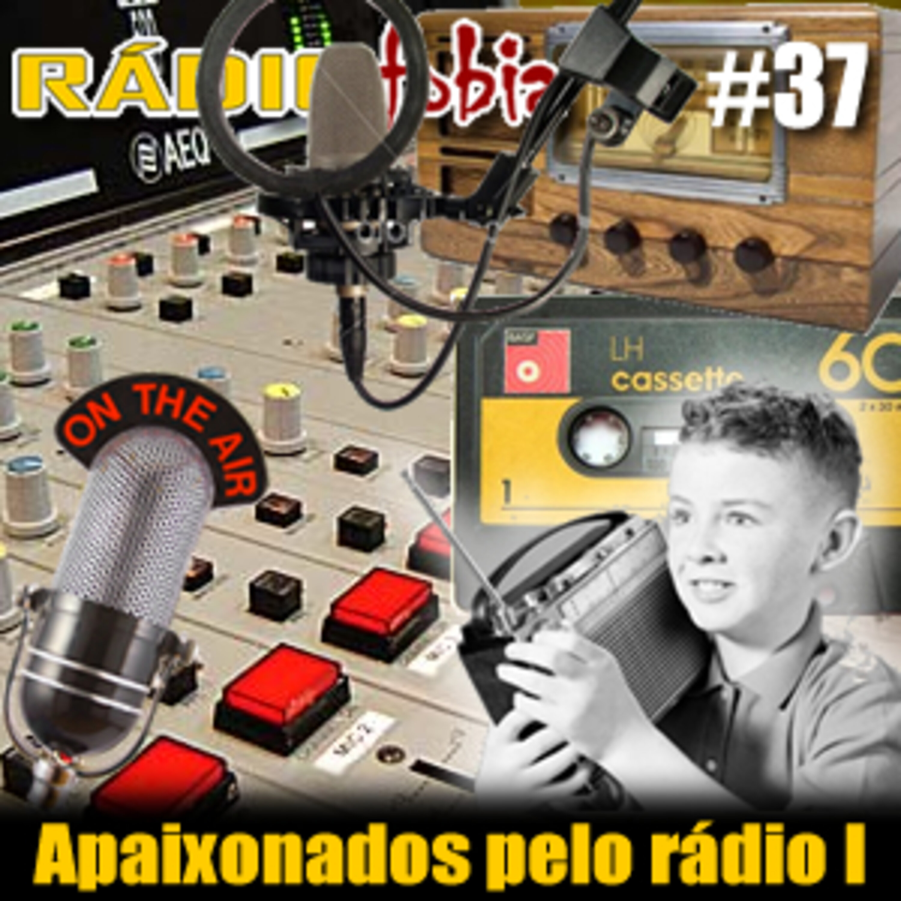 RADIOFOBIA 37 – Apaixonados pelo rádio I
