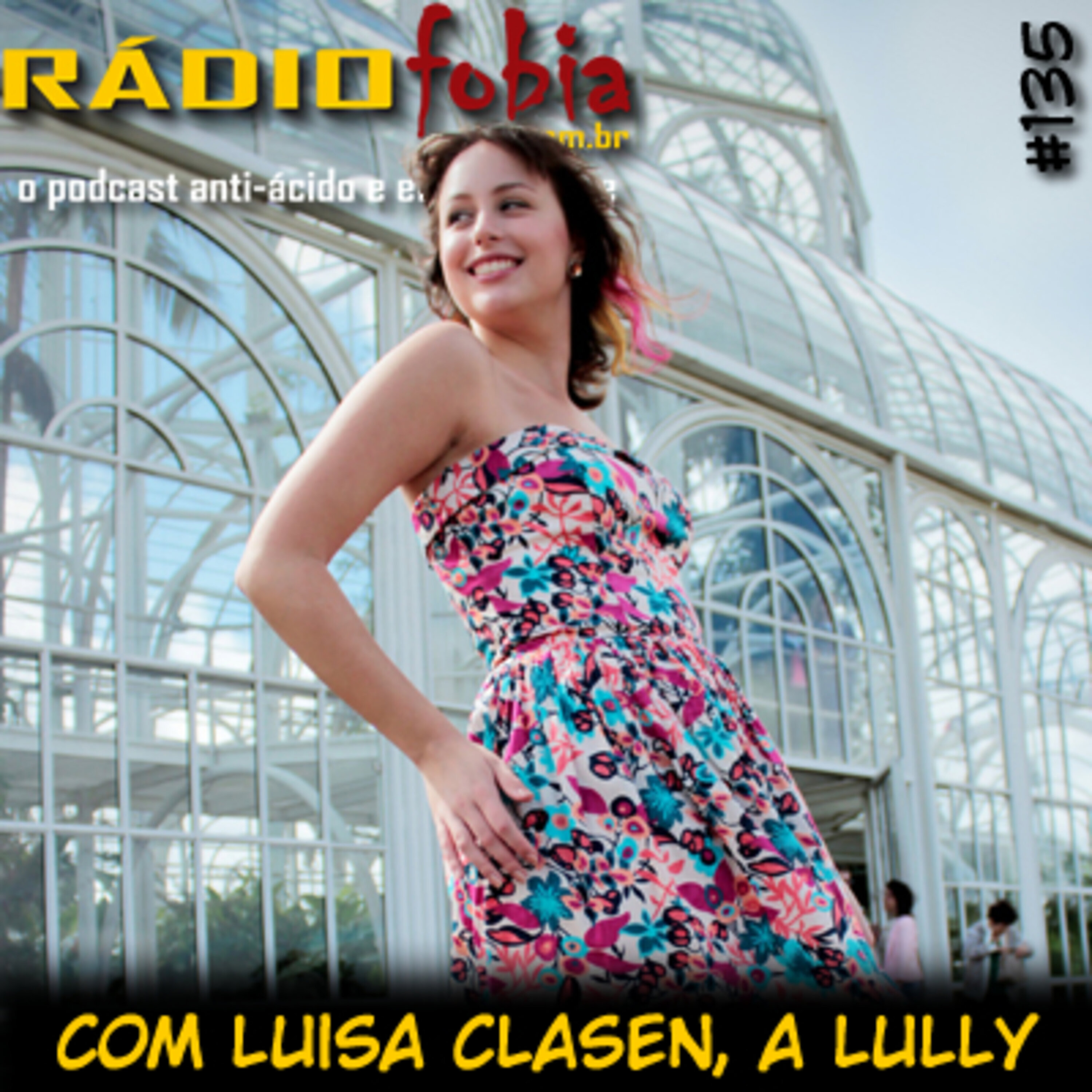 RADIOFOBIA 135 – com Luisa Clasen, a Lully