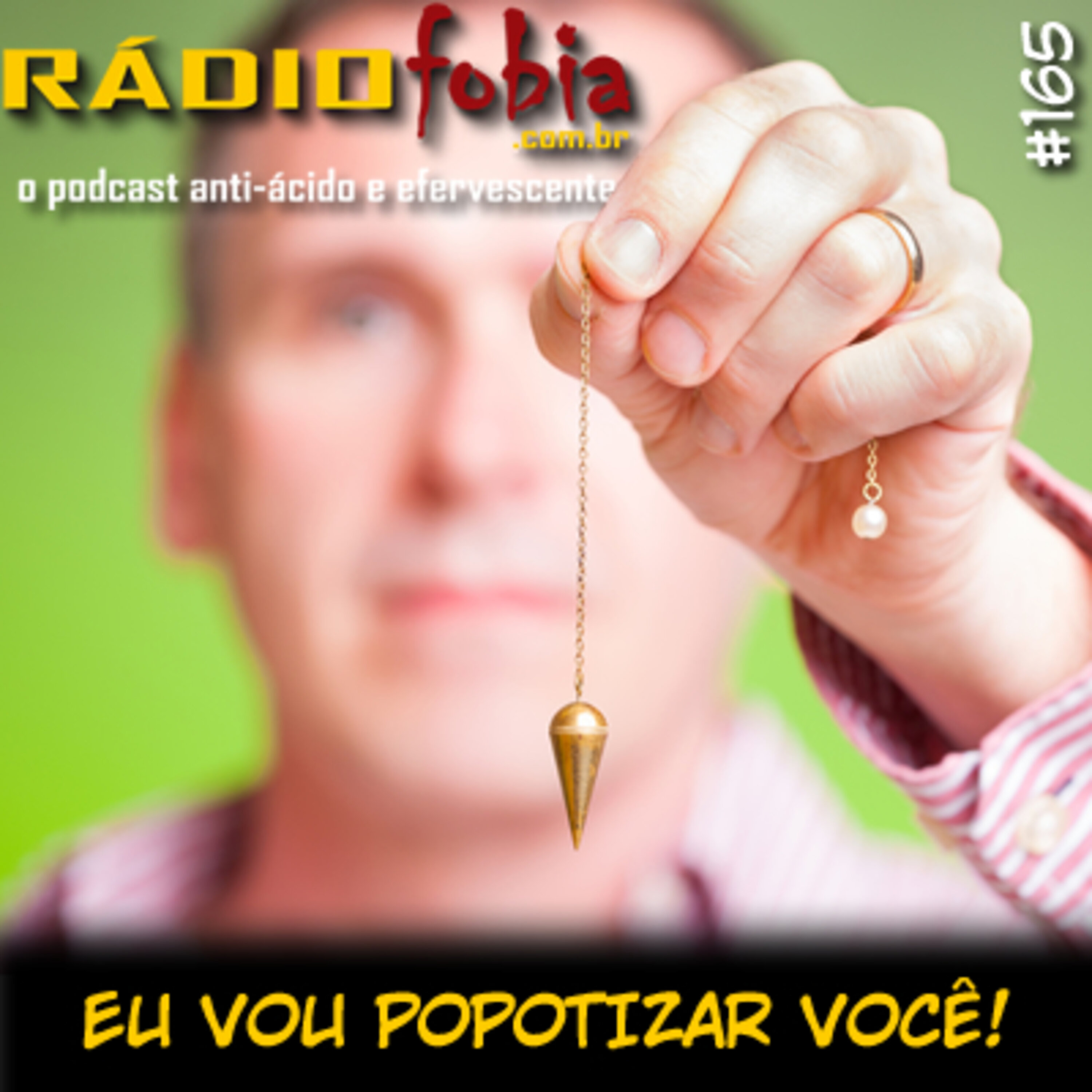 RADIOFOBIA 165 – Eu vou popotizar você!