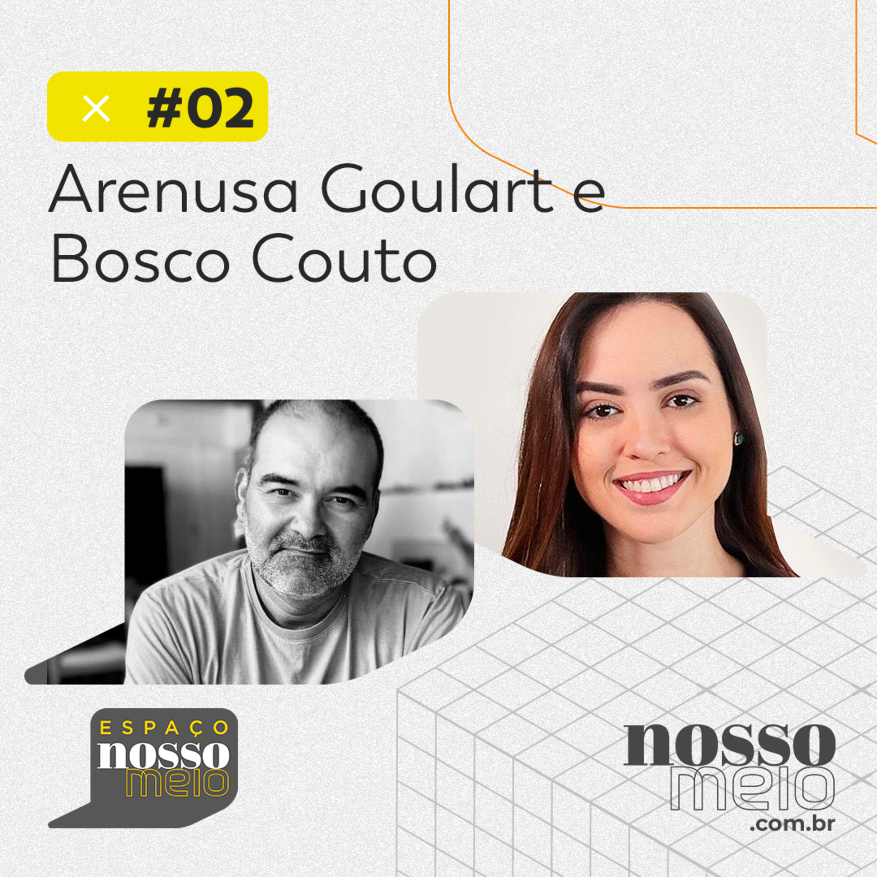 Espaço Nosso Meio #02 com Bosco Couto e Arenusa Goulart