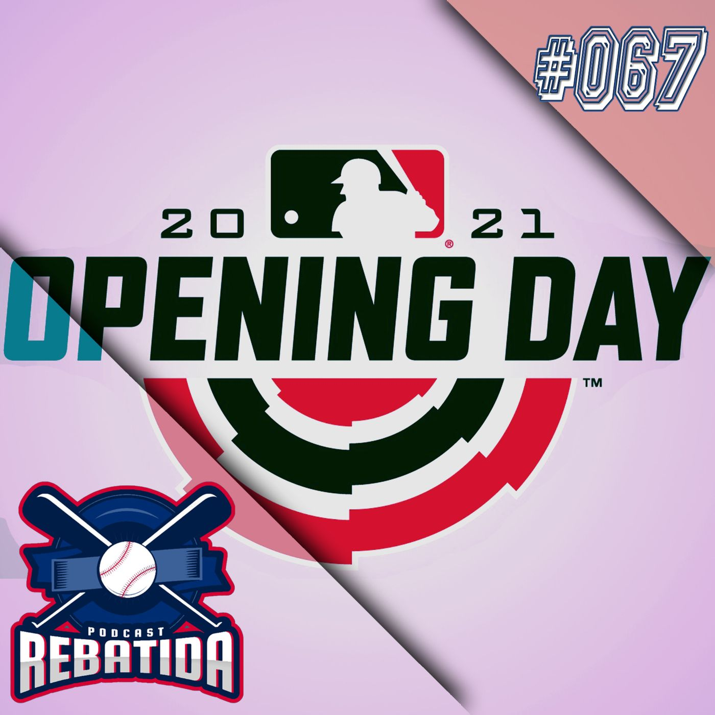Rebatida Podcast 067 - MLB Opening Day 2021