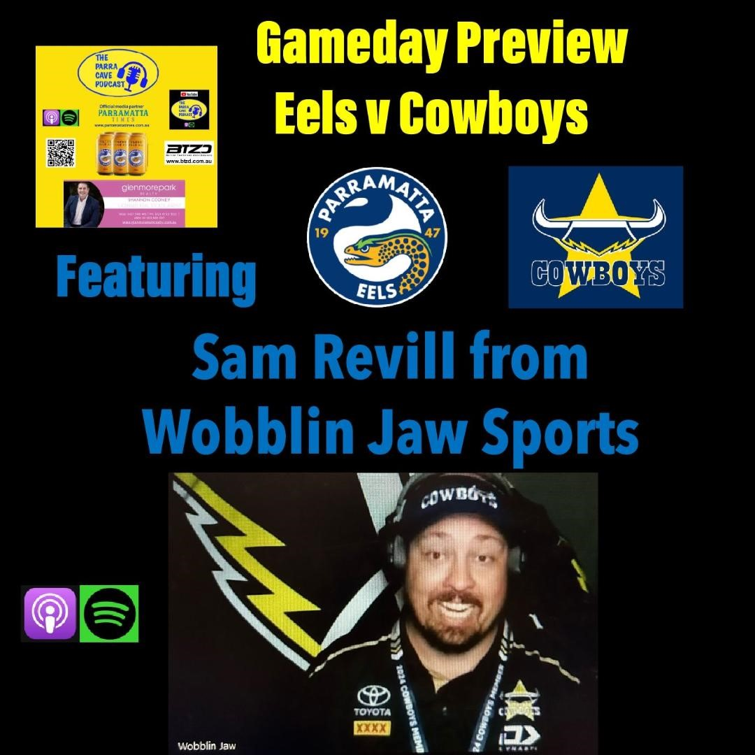 Gameday Preview Eels v Cowboys feat Sam from Wobblin Jaw Sports
