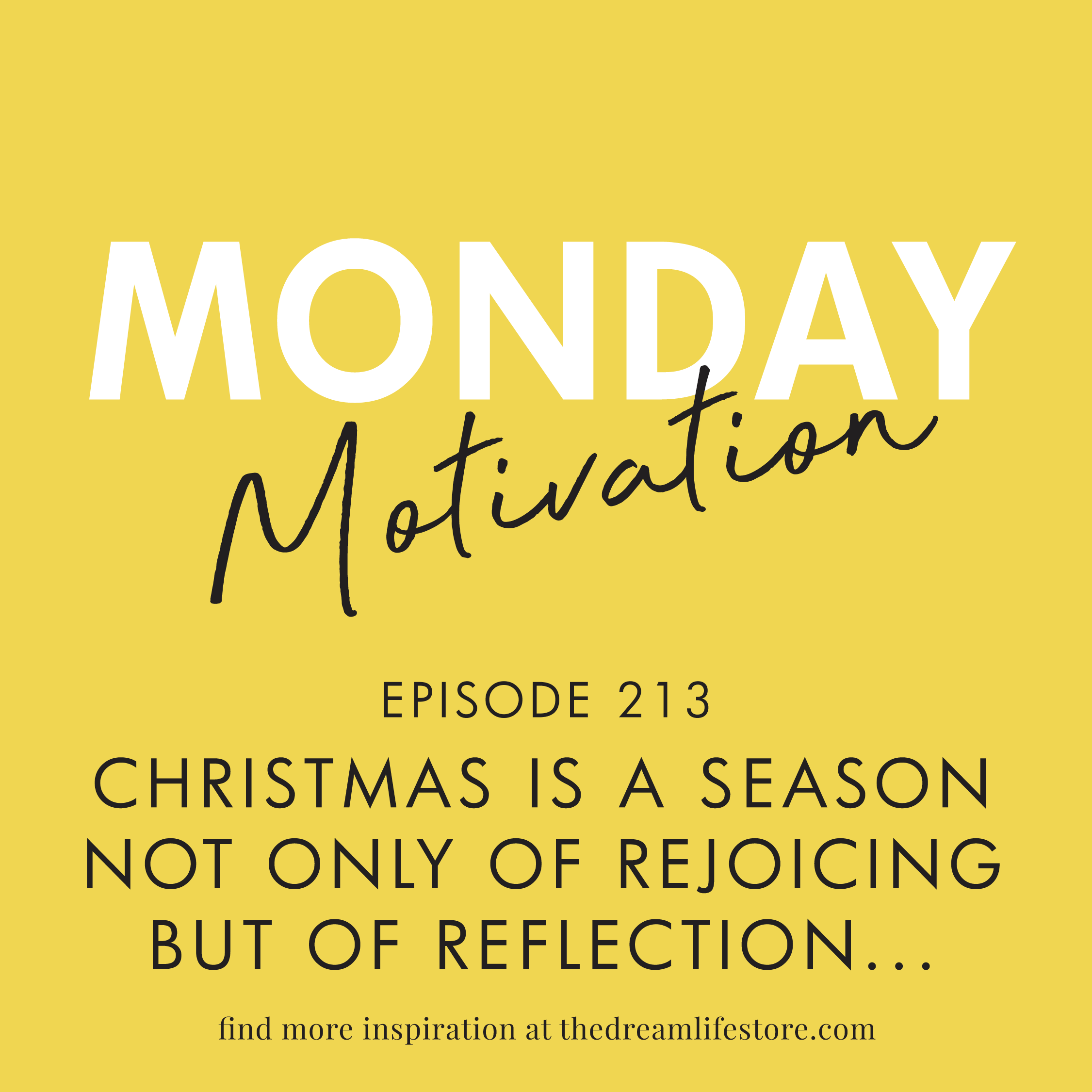 #213 - Monday Motivation: Christmas is a season not only of rejoicing...