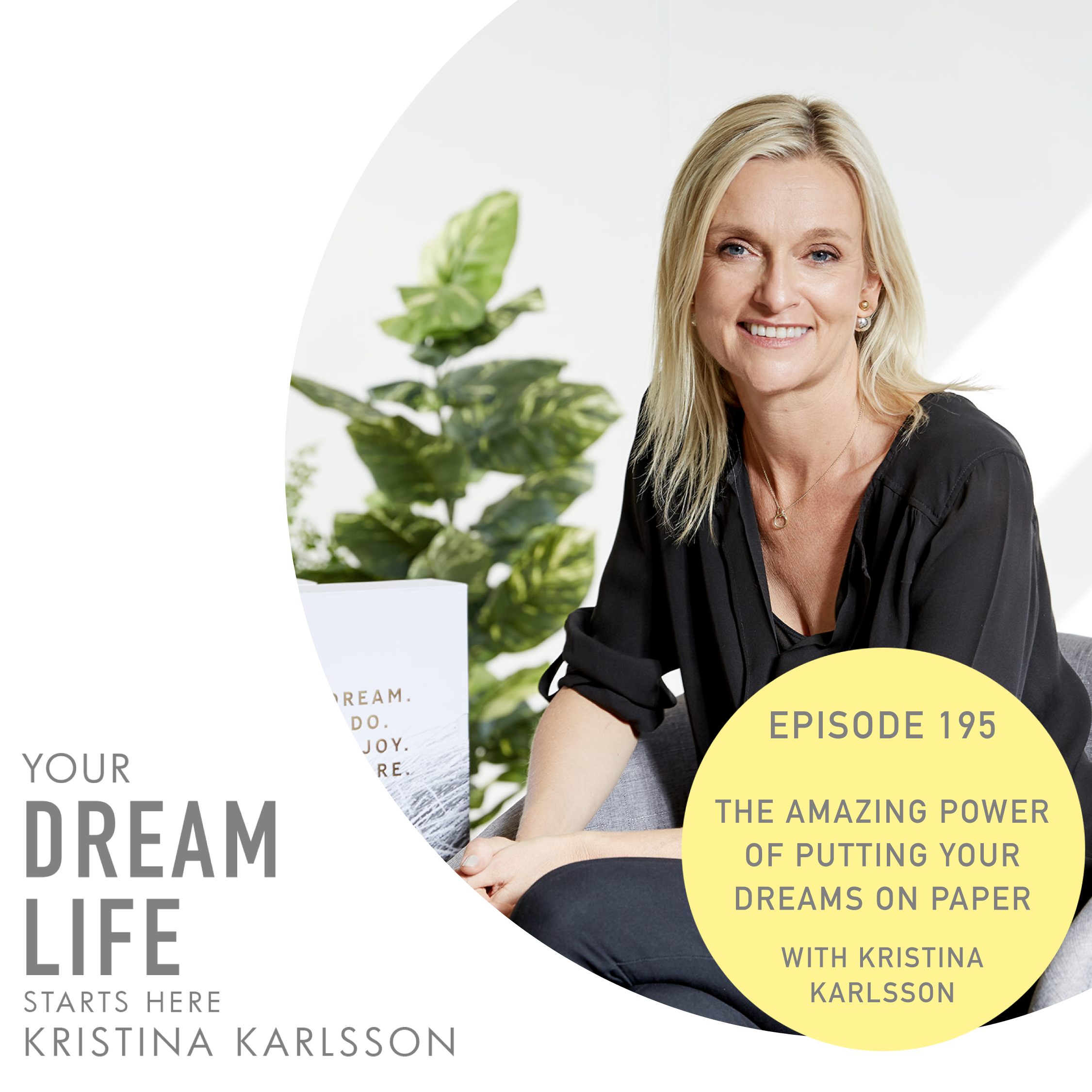 #195 - The Amazing Power of Putting Your Dreams on Paper