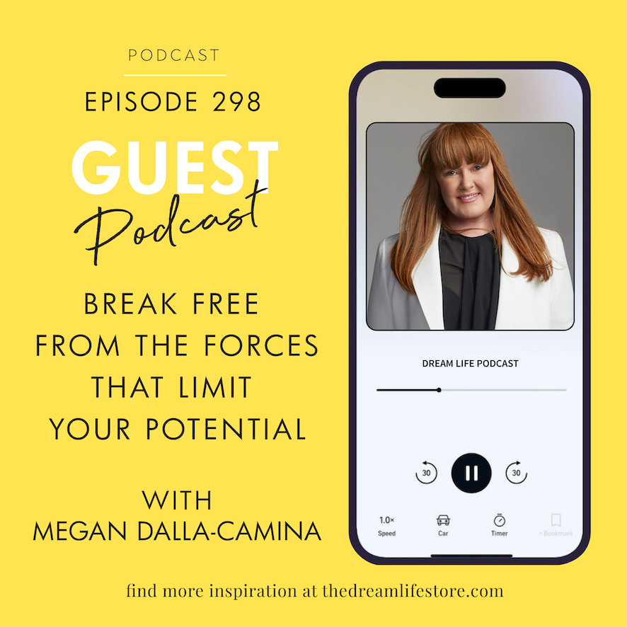 #298 - BREAK FREE FROM THE FORCES THAT LIMIT YOUR POTENTIAL with Megan Dalla-Camina