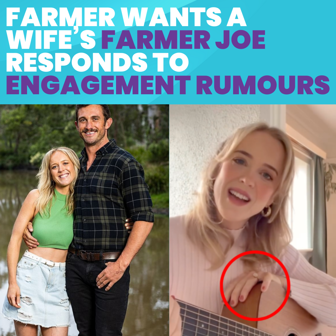 Farmer Wants a Wife’s FARMER JOE Responds to Engagement Rumours for First Time