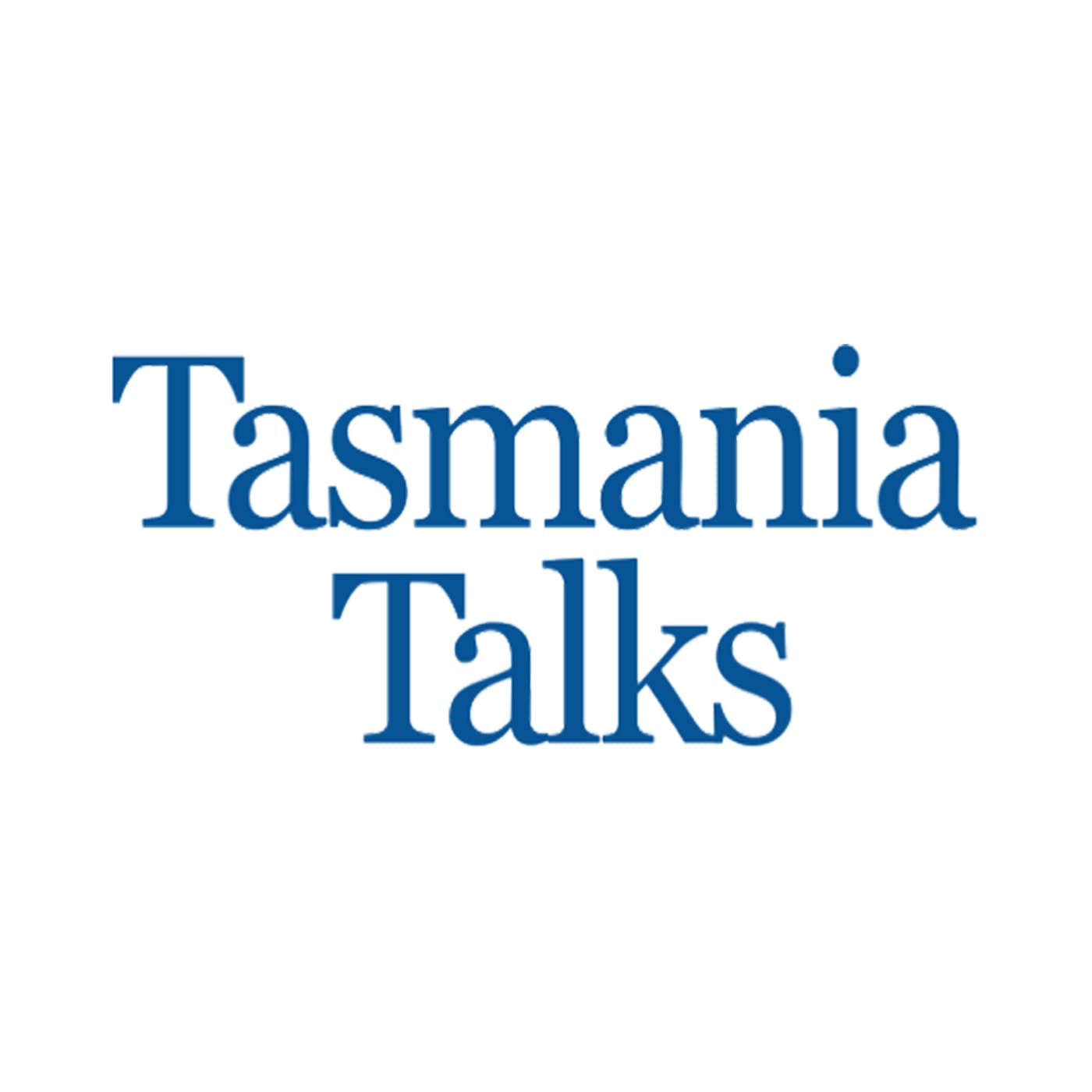 16.11.22 TASMANIA TALKS FULL PODCAST