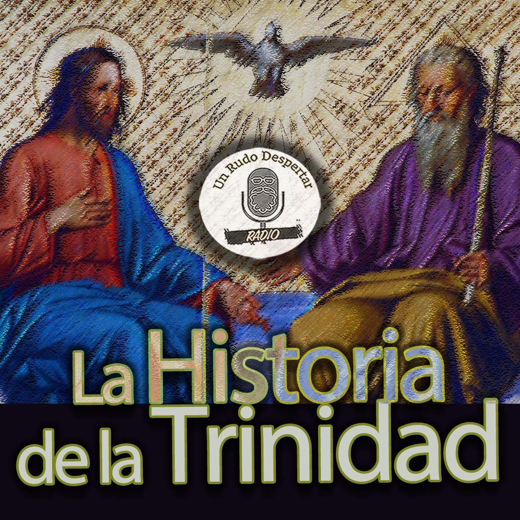 La historia de la TRINIDAD y el UNITARISMO  URD Radio #123