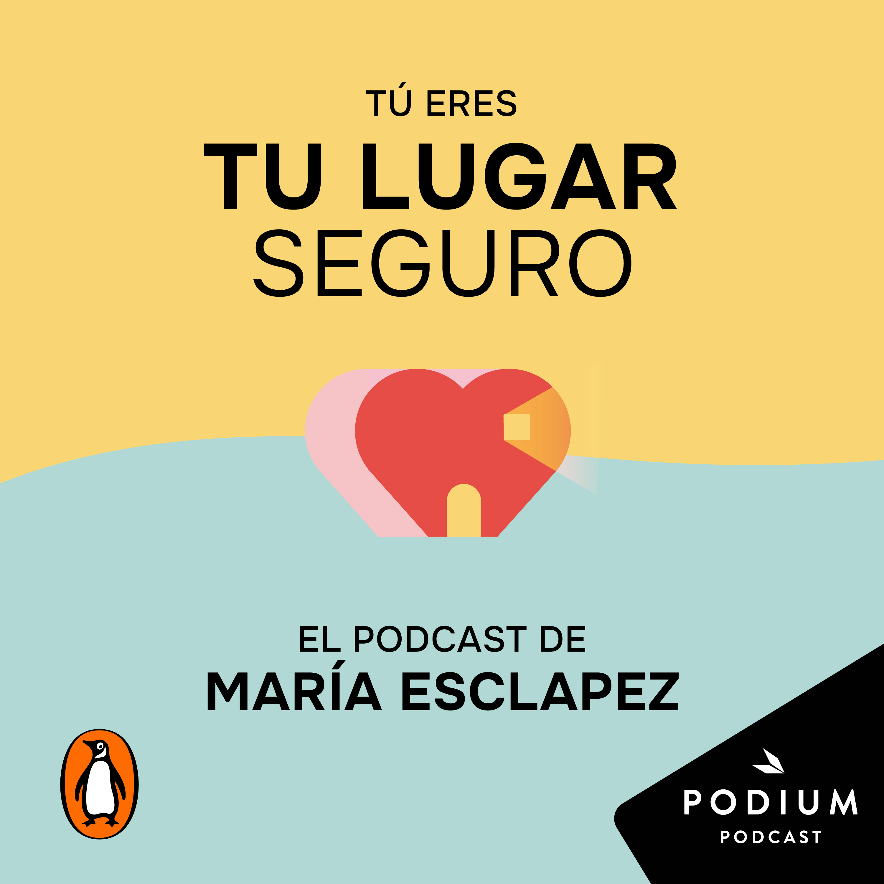 Tú Eres Tu Lugar Seguro. El Podcast De María Esclapez