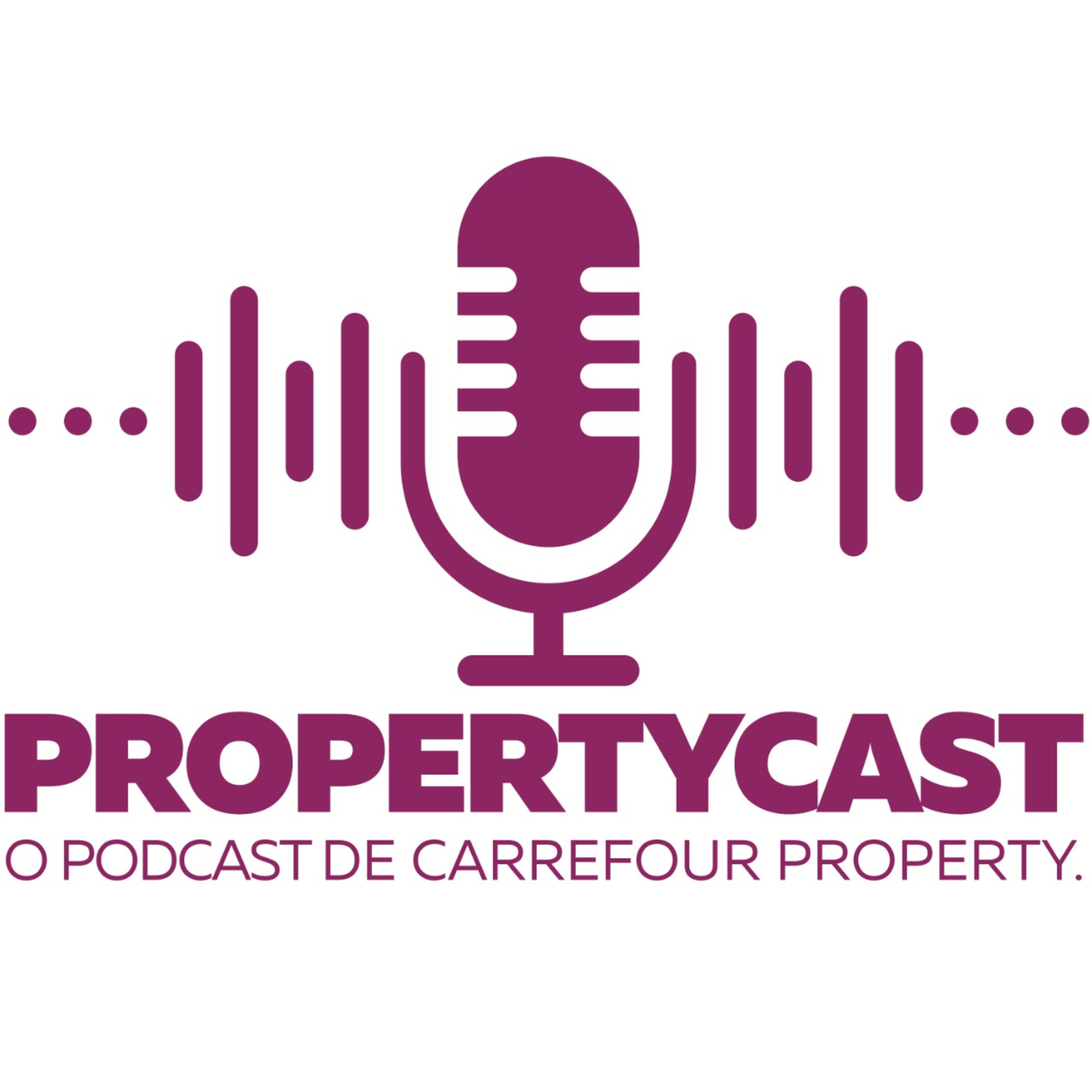 PROPERTYCAST - O PODCAST DO CARREFOUR PROPERTY