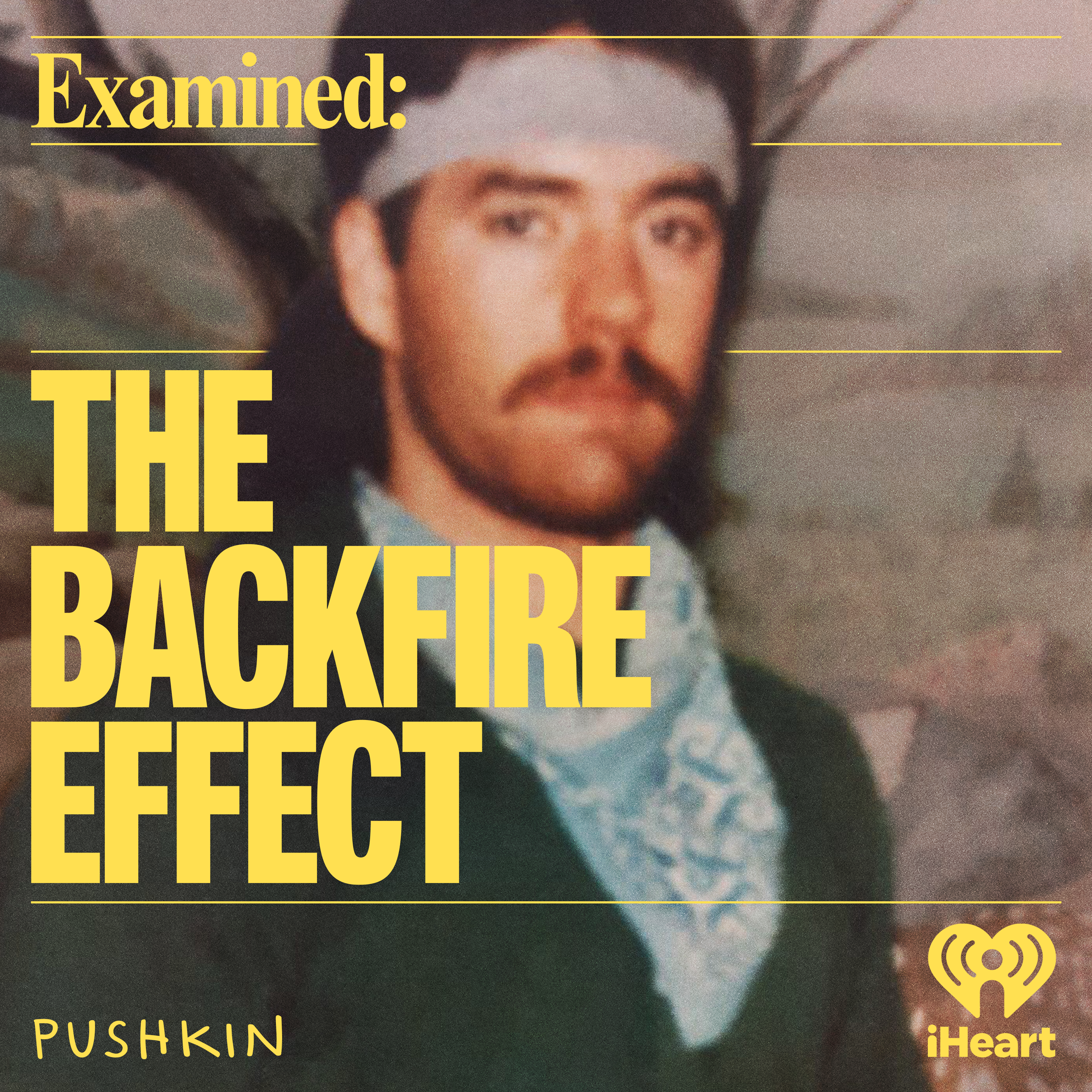 Examined: The Backfire Effect cover art