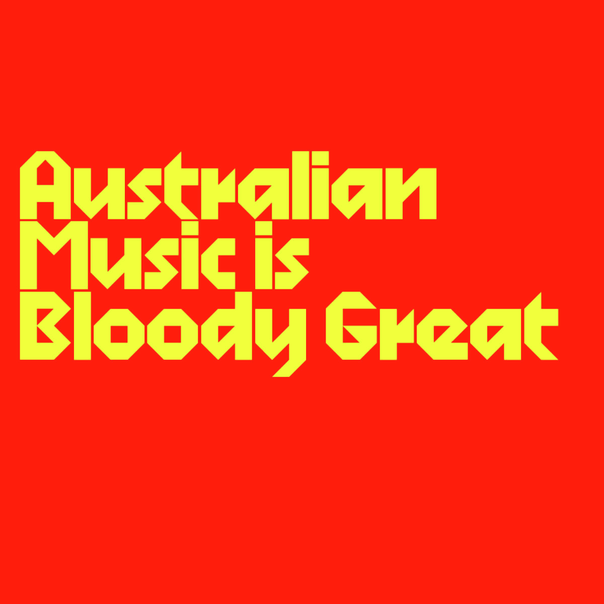 Australian Music is Bloody Great