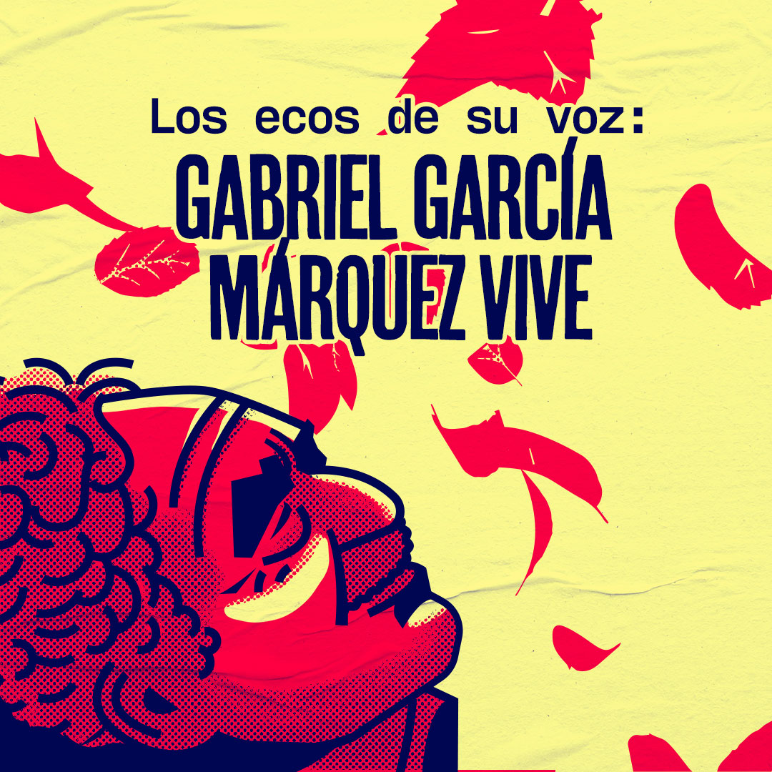 Los ecos de su voz: Gabriel García Márquez vive