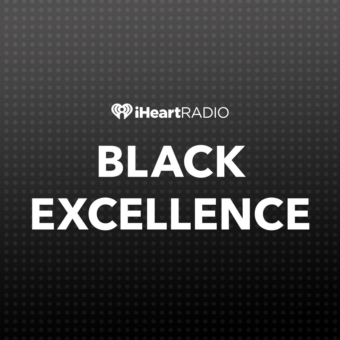 iHeartRadio Presents Black Excellence